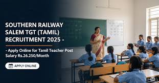 தென்னிந்திய ரெயில்வே சேலம் TGT (தமிழ்) வேலைவாய்ப்பு 2025 – தமிழ்மாணவர் பதவிக்கான ஆன்லைன் விண்ணப்பங்கள்