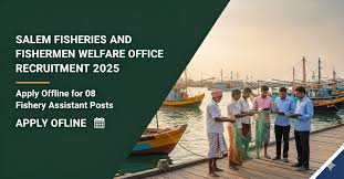 சேலம் மீன்வள வேலைவாய்ப்பு 2025 – 8 Fishery Assistant பணியிடங்கள் 