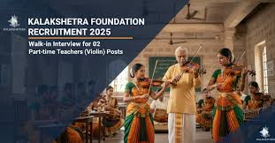 Kalakshetra Foundation ஆட்சேர்ப்பு 2025 – Part-Time Teacher (Violin) பணியிடங்கள் | Walk-in Interview 24 அக்டோபர்
