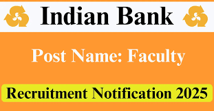 Indian Bank Recruitment 2025 – Apply Offline for 1 Faculty Post