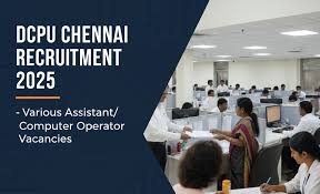 DCPU Chennai வேலைவாய்ப்பு 2025 – Assistant / Computer Operator பணியிடம்