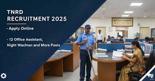 TNRD வேலைவாய்ப்பு 2025 | 12 ஆபீஸ் அசிஸ்டென்ட், நைட் வாட்ச்மேன் பணியிடங்கள்