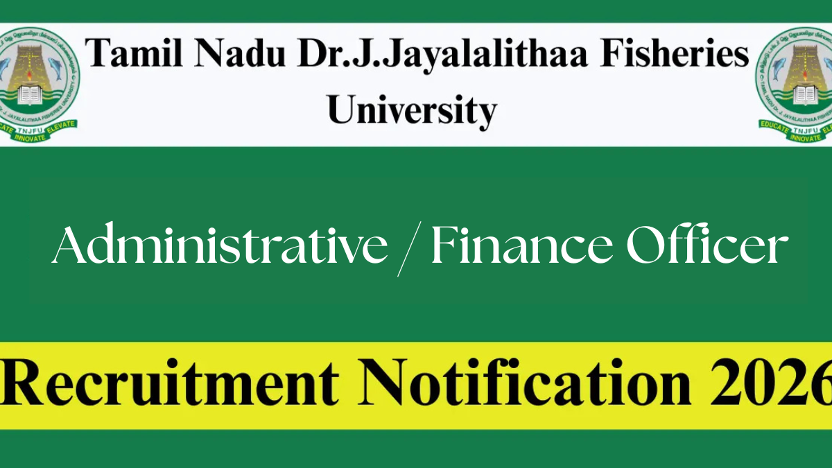 🐟 TNJFU Recruitment 2026 – Administrative / Finance Officer வேலைவாய்ப்பு! Walk-in Interview | ₹35,000 சம்பளம்